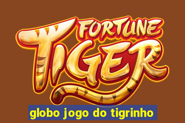 globo jogo do tigrinho